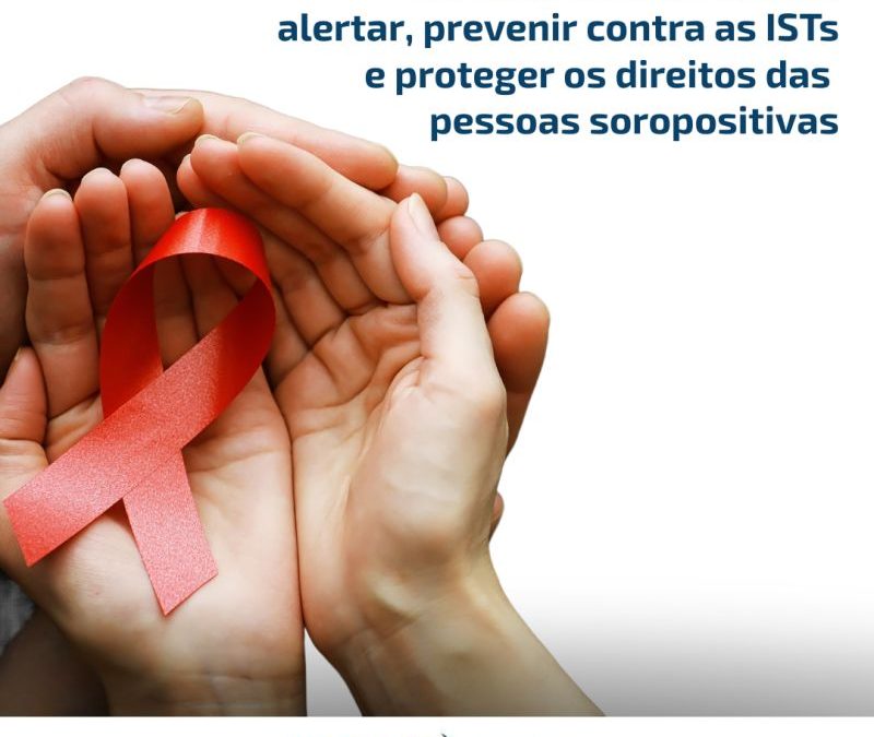 Dezembro Vermelho: alertar, prevenir contra as ISTs e proteger os direitos das pessoas soropositivas